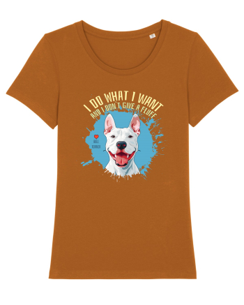 I DO WHAT I WANT & I DON`T GIVE A FLUFF - Bull Terrier Roasted Orange