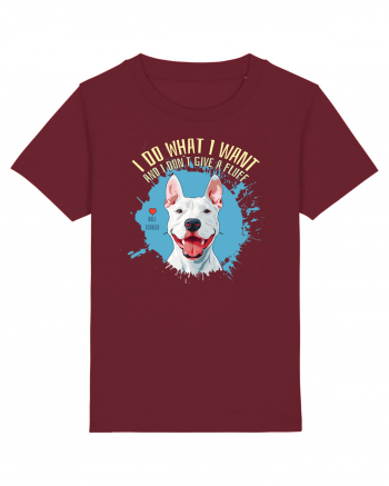 I DO WHAT I WANT & I DON`T GIVE A FLUFF - Bull Terrier Burgundy