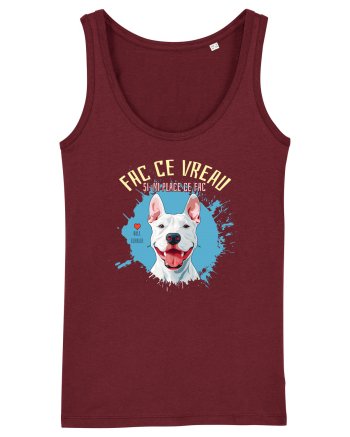 FAC CE VREAU SI-MI PLACE CE FAC - Bull Terrier Burgundy