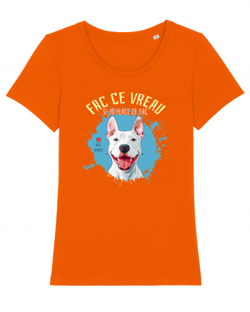 FAC CE VREAU SI-MI PLACE CE FAC - Bull Terrier Bright Orange