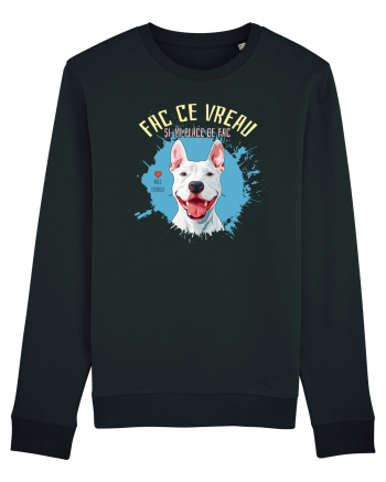 FAC CE VREAU SI-MI PLACE CE FAC - Bull Terrier Black