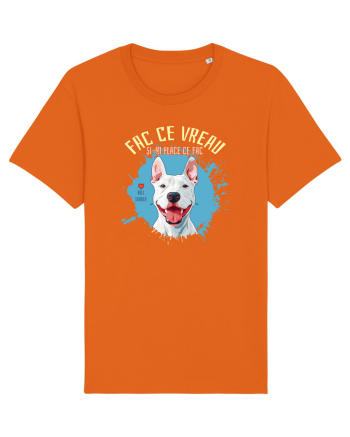 FAC CE VREAU SI-MI PLACE CE FAC - Bull Terrier Bright Orange