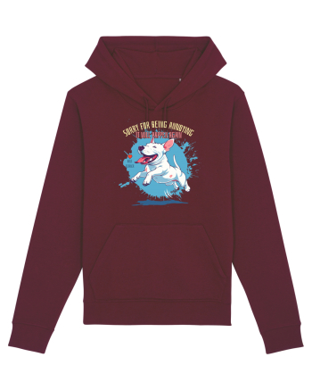 SORRY  4 BEING ANNOYING, IT WILL HAPPEN AGAIN - Bull Terrier Burgundy