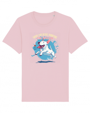 SORRY  4 BEING ANNOYING, IT WILL HAPPEN AGAIN - Bull Terrier Cotton Pink