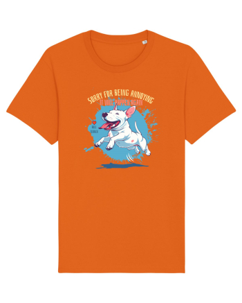 SORRY  4 BEING ANNOYING, IT WILL HAPPEN AGAIN - Bull Terrier Bright Orange