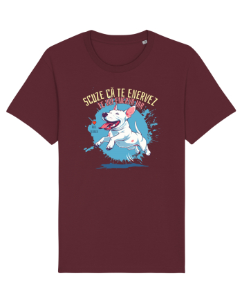 SCUZE CA TE ENERVEZ, TE VOI ENERVA IAR - Bull Terrier Burgundy