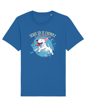 SCUZE CA TE ENERVEZ, TE VOI ENERVA IAR - Bull Terrier Royal Blue