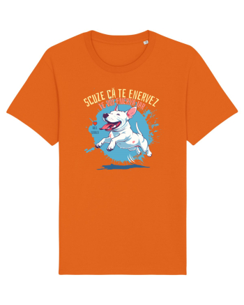 SCUZE CA TE ENERVEZ, TE VOI ENERVA IAR - Bull Terrier Bright Orange