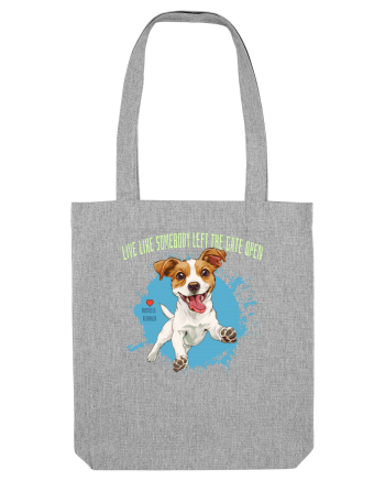 LIVE LIKE SOMEBODY LEFT THE GATE OPEN - Russell Terrier Heather Grey