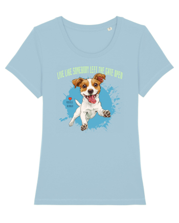 LIVE LIKE SOMEBODY LEFT THE GATE OPEN - Russell Terrier Sky Blue