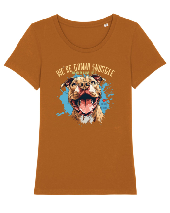 WE`RE GONNA SNUGGLE & U`RE GONNA LIKE IT - Pitbull Roasted Orange