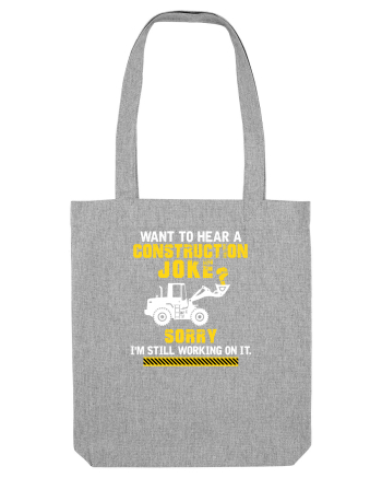 Joke under construction Heather Grey