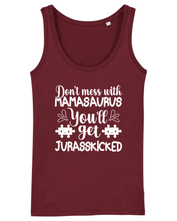 Don't Mess With Mamasaurus You'll Get Jurasskicked Burgundy