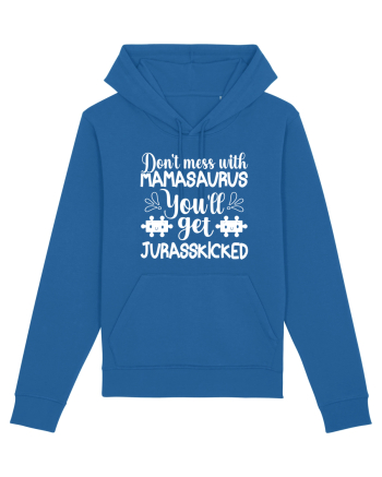 Don't Mess With Mamasaurus You'll Get Jurasskicked Royal Blue