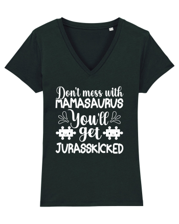 Don't Mess With Mamasaurus You'll Get Jurasskicked Black