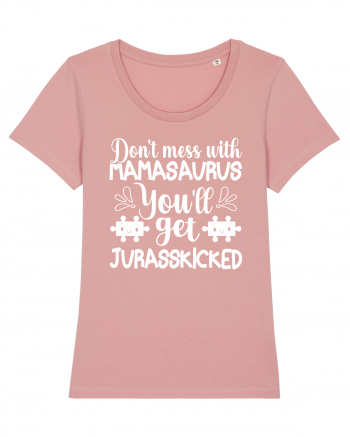 Don't Mess With Mamasaurus You'll Get Jurasskicked Canyon Pink