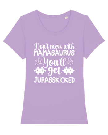 Don't Mess With Mamasaurus You'll Get Jurasskicked Lavender Dawn