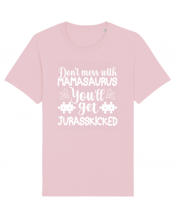 Don't Mess With Mamasaurus You'll Get Jurasskicked Cotton Pink