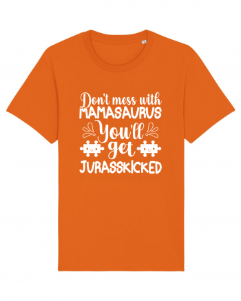 Don't Mess With Mamasaurus You'll Get Jurasskicked Bright Orange