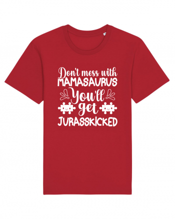 Don't Mess With Mamasaurus You'll Get Jurasskicked Red
