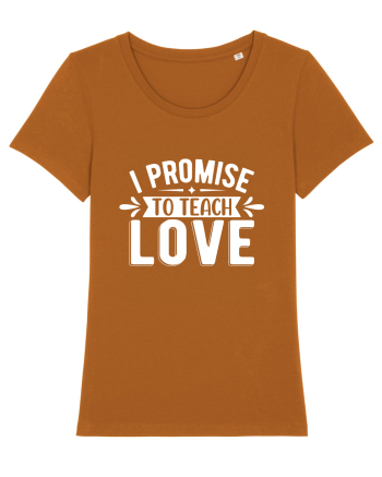 I Promise To Teach Love Roasted Orange