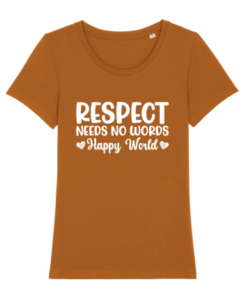 Respect Needs No Words Happy World Roasted Orange