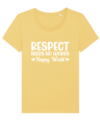 Respect Needs No Words Happy World Jojoba