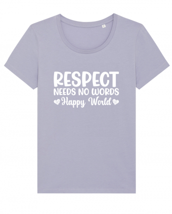 Respect Needs No Words Happy World Lavender
