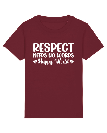 Respect Needs No Words Happy World Burgundy