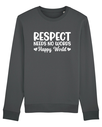 Respect Needs No Words Happy World Anthracite