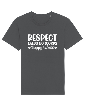 Respect Needs No Words Happy World Anthracite