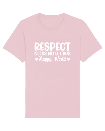 Respect Needs No Words Happy World Cotton Pink