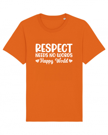 Respect Needs No Words Happy World Bright Orange