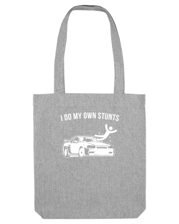 I do my own Stunts Heather Grey