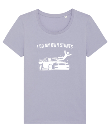 I do my own Stunts Lavender