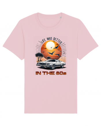 pentru nostalgicii anilor 80 - Life was better in the 80s Cotton Pink