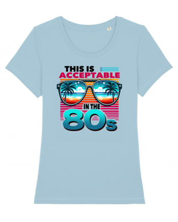 pentru nostalgicii anilor 80 - This is acceptable in the 80s Sky Blue