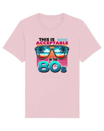 pentru nostalgicii anilor 80 - This is acceptable in the 80s Cotton Pink