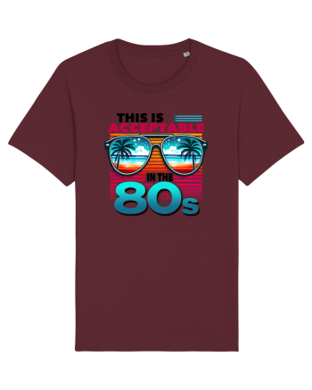pentru nostalgicii anilor 80 - This is acceptable in the 80s Burgundy