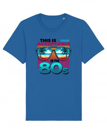 pentru nostalgicii anilor 80 - This is acceptable in the 80s Royal Blue