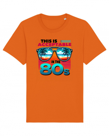 pentru nostalgicii anilor 80 - This is acceptable in the 80s Bright Orange