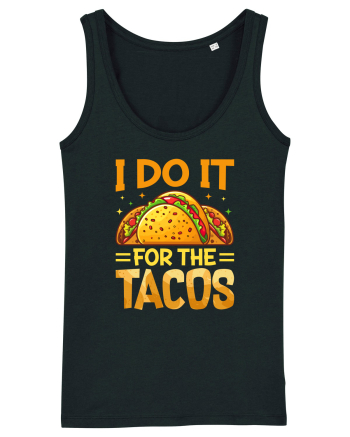 I do it for the tacos Black