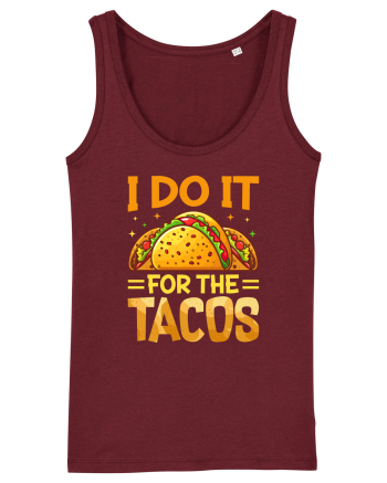 I do it for the tacos Burgundy