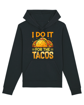 I do it for the tacos Black