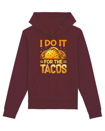 I do it for the tacos Burgundy