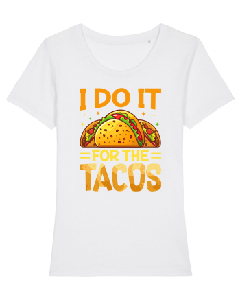 I do it for the tacos White