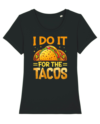 I do it for the tacos Black