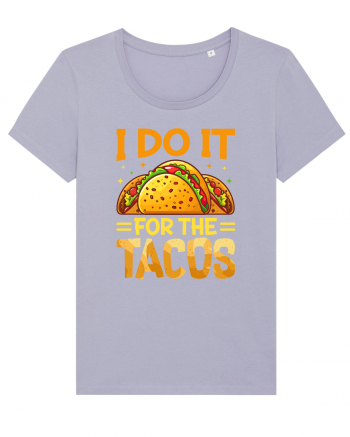 I do it for the tacos Lavender