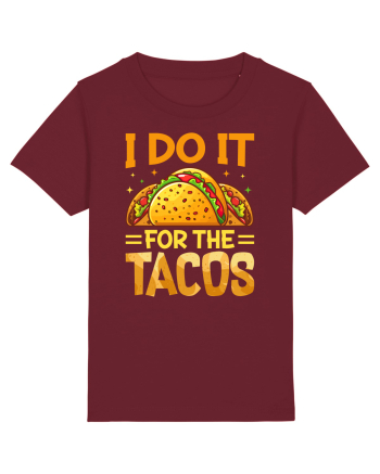 I do it for the tacos Burgundy