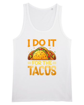 I do it for the tacos White